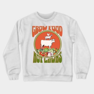 Grow Food Not Lawns Crewneck Sweatshirt